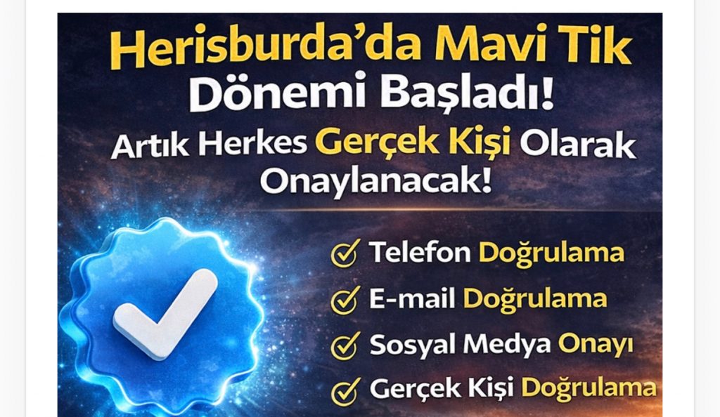 🔵 “Herisburda’da Mavi Tik Dönemi Başladı: Artık Herkes Gerçek Kişi Olarak Onaylanacak!”
